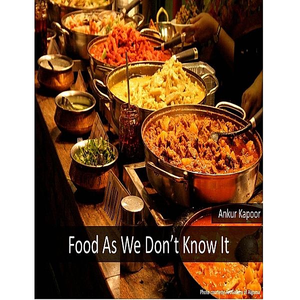 Food As We Don't Know It, Ankur Kapoor