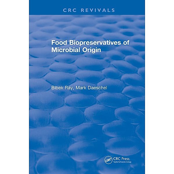 Food Biopreservatives of Microbial Origin, Bibek Ray