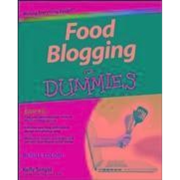 Food Blogging For Dummies, Kelly Senyei