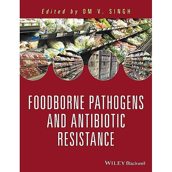 Food Borne Pathogens and Antibiotic Resistance, Om V. Singh