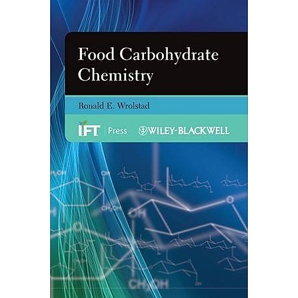 Food Carbohydrate Chemistry / Institute of Food Technologists Series, Ronald E. Wrolstad
