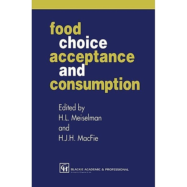 Food Choice, Acceptance and Consumption, Herbert L. Meiselman, Halliday MacFie