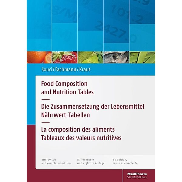 Food Composition and Nutrition Tables, Siegfried W. Souci, W. Fachmann, Heinrich Kraut