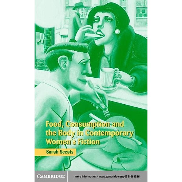 Food, Consumption and the Body in Contemporary Women's Fiction, Sarah Sceats