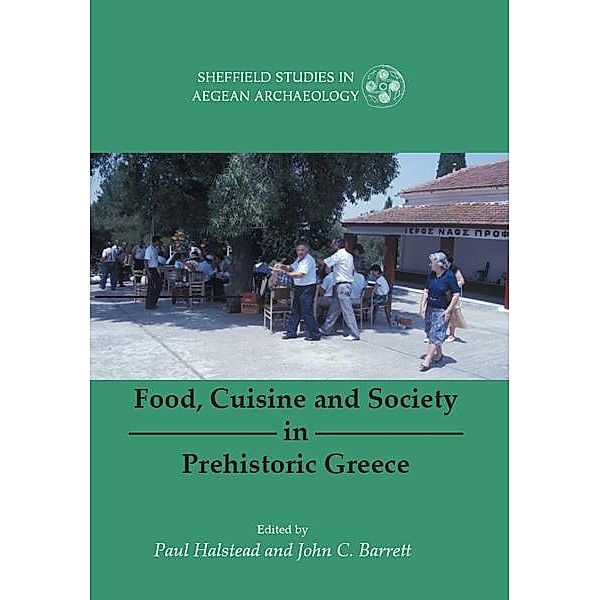 Food, Cuisine and Society in Prehistoric Greece, Paul Halstead