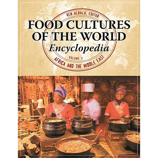 Food Cultures of the World Encyclopedia [4 volumes], Ken Albala