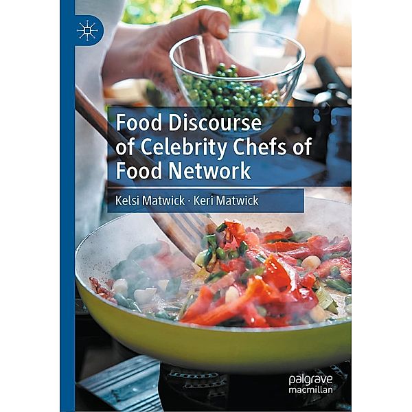 Food Discourse of Celebrity Chefs of Food Network / Progress in Mathematics, Kelsi Matwick, Keri Matwick