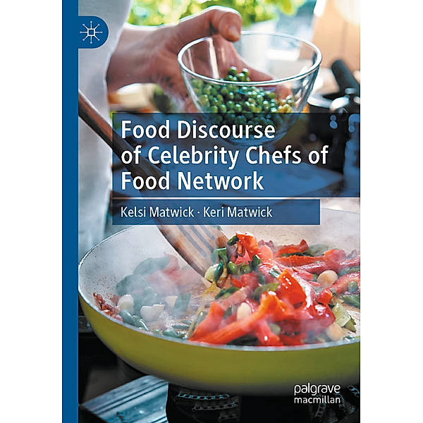 Food Discourse of Celebrity Chefs of Food Network, Kelsi Matwick, Keri Matwick