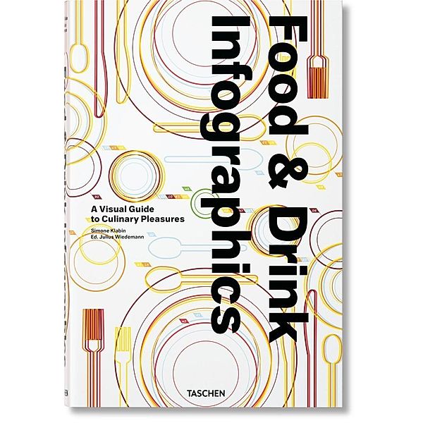 Food & Drink Infographics. A Visual Guide to Culinary Pleasures; ., Simone Klabin