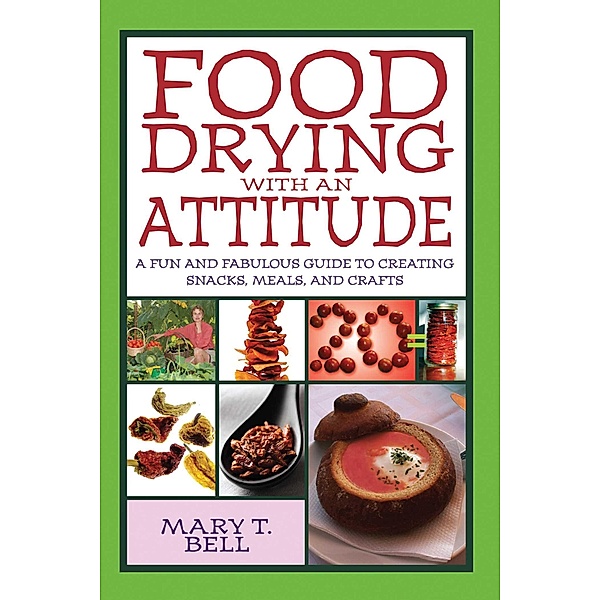 Food Drying with an Attitude, Mary T. Bell