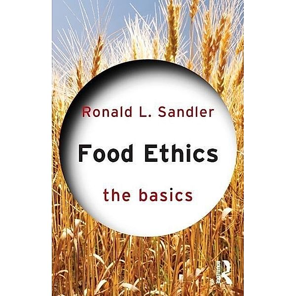 Food Ethics: The Basics, Ronald Sandler