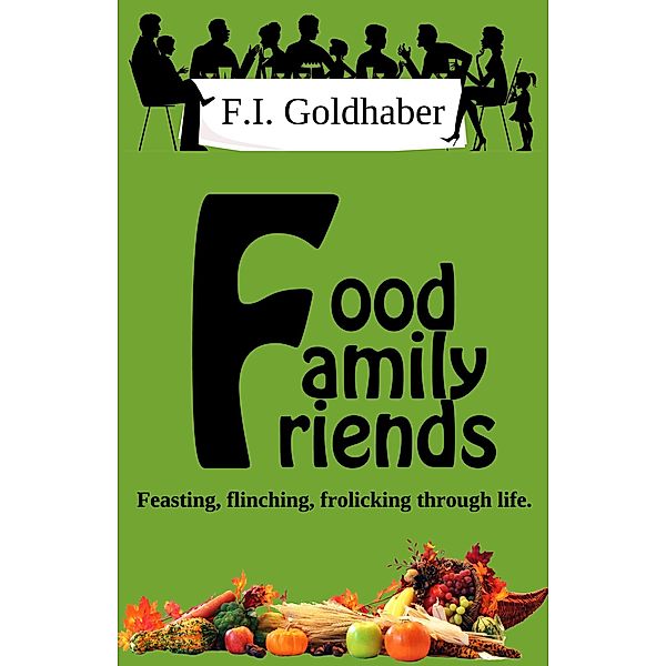 Food ¿ Family ¿ Friends, F. I. Goldhaber