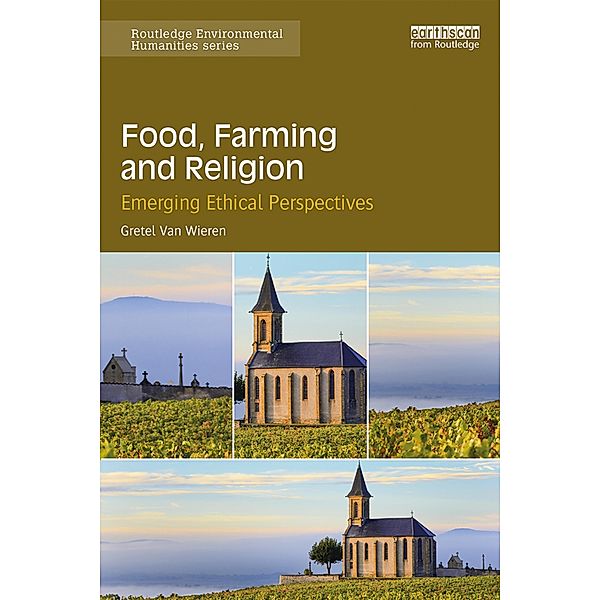 Food, Farming and Religion, Gretel Van Wieren