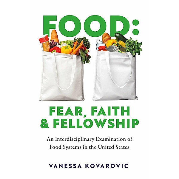 Food: Fear, Faith & Fellowship, Vanessa Kovarovic