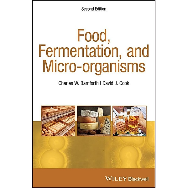 Food, Fermentation, and Micro-organisms, Charles W. Bamforth, David J. Cook