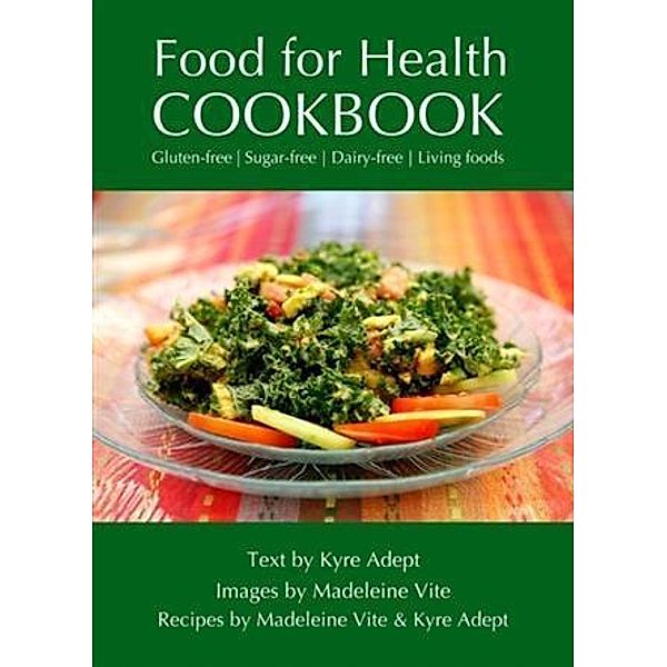 Food for Health Cookbook, Kyre Adept