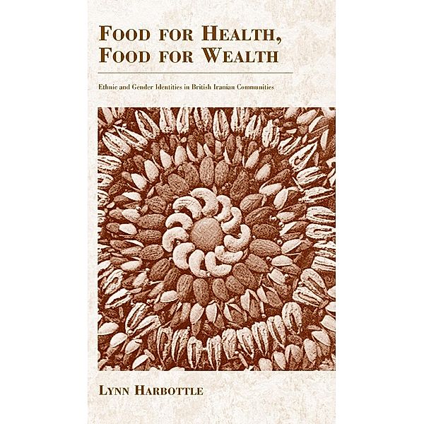 Food for Health, Food for Wealth / Anthropology of Food & Nutrition Bd.3, Lynn Harbottle