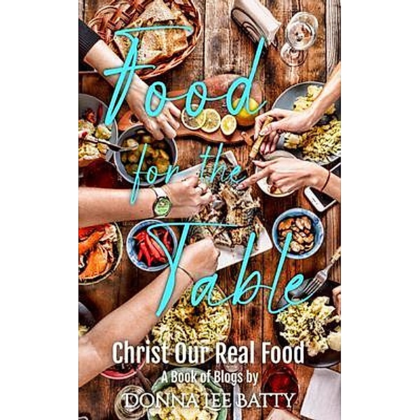 Food for the Table / Donna Lee Batty, Donna Batty
