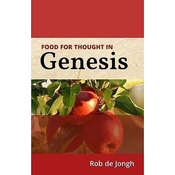 Food for thought in Genesis / Food for thought in the Old Testament Bd.1, Rob de Jongh