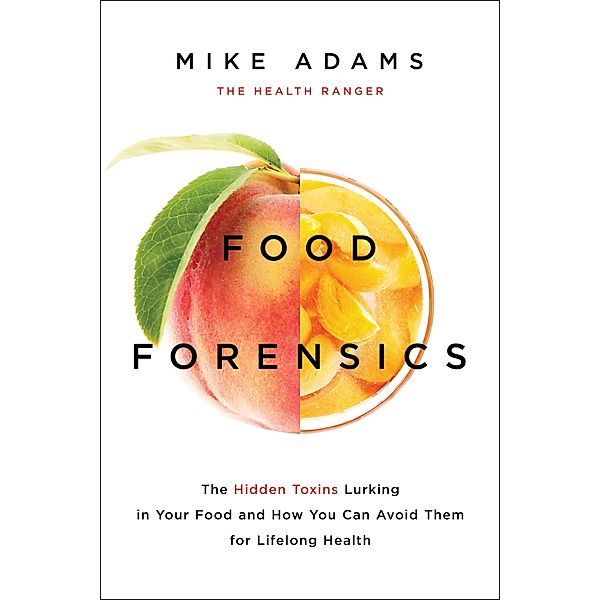 Food Forensics, Mike Adams