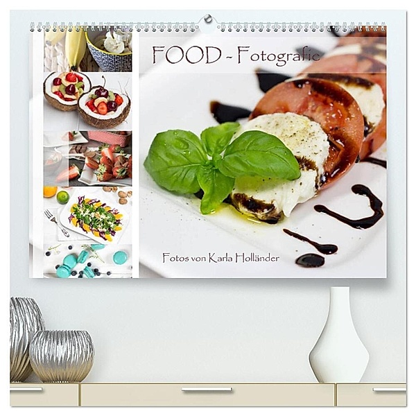 Food-Fotografie (hochwertiger Premium Wandkalender 2024 DIN A2 quer), Kunstdruck in Hochglanz, Karla Holländer