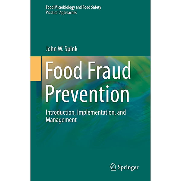 Food Fraud Prevention, John W. Spink