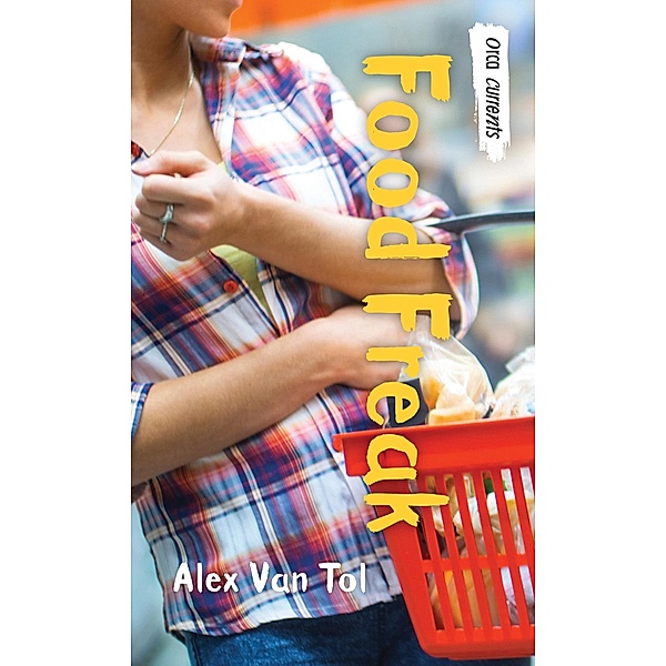 Food Freak / Orca Book Publishers, Alex Van Tol