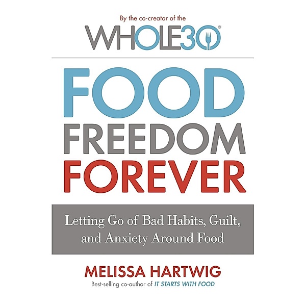 Food Freedom Forever, Melissa Hartwig