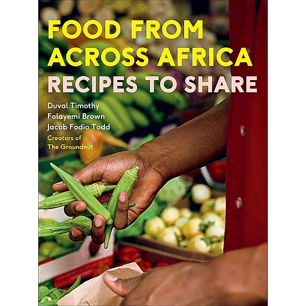 Food From Across Africa, Duval Timothy, Jacob Fodio Todd, Folayemi Brown