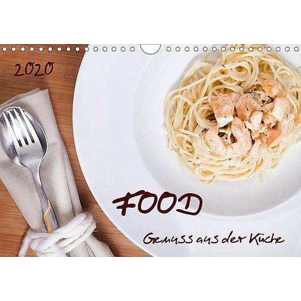 Food - Genuss aus der Küche (Wandkalender 2020 DIN A4 quer)