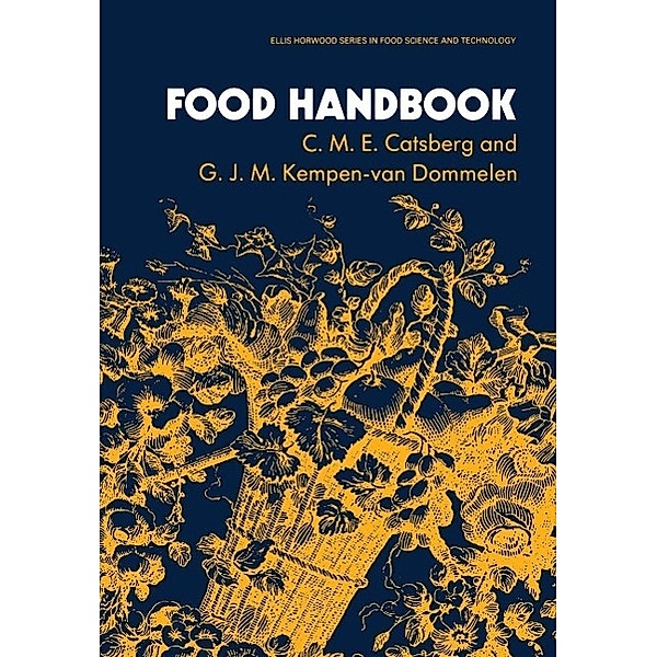 Food Handbook / Ellis Horwood Series in Food Science and Technology, C. M. E. Catsberg, G. J. M. Kempen-Van Dommelen