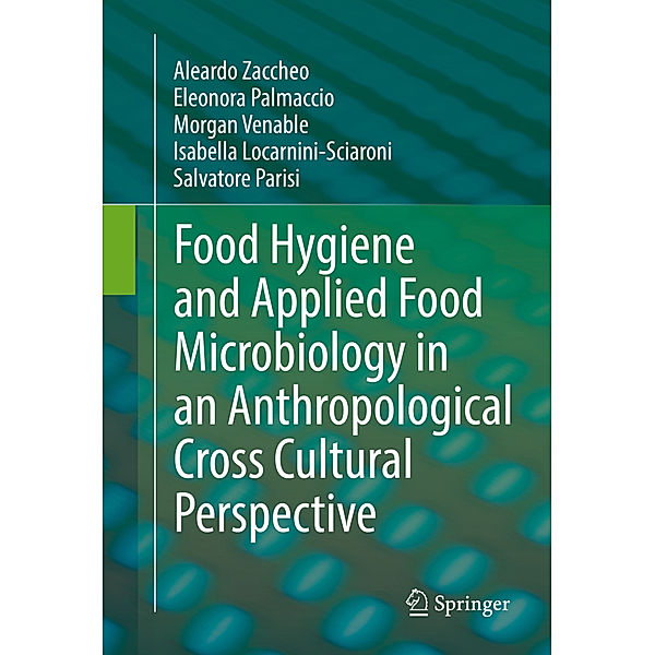 Food Hygiene and Applied Food Microbiology in an Anthropological Cross Cultural Perspective, Aleardo Zaccheo, Eleonora Palmaccio, Morgan Venable, Isabella Locarnini-Sciaroni, Salvatore Parisi