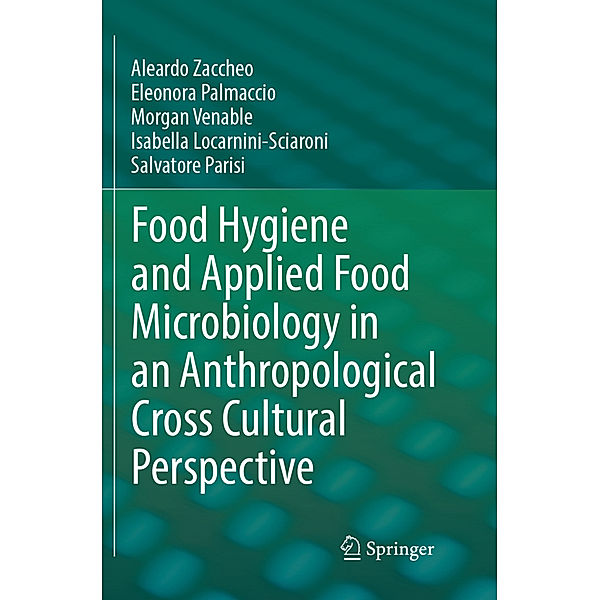 Food Hygiene and Applied Food Microbiology in an Anthropological Cross Cultural Perspective, Aleardo Zaccheo, Eleonora Palmaccio, Morgan Venable, Isabella Locarnini-Sciaroni, Salvatore Parisi