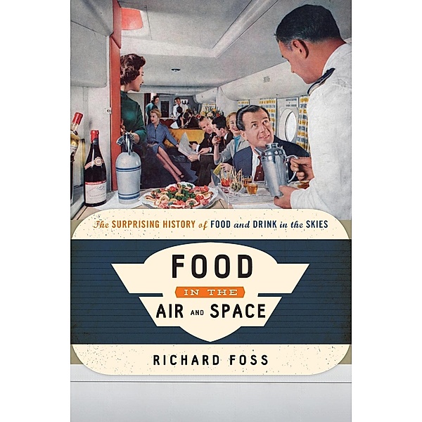 Food in the Air and Space / Food on the Go, Richard Foss