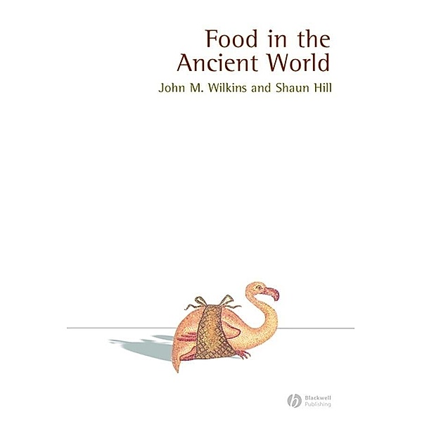 Food in the Ancient World / Ancient Cultures, John Wilkins, Shaun Hill