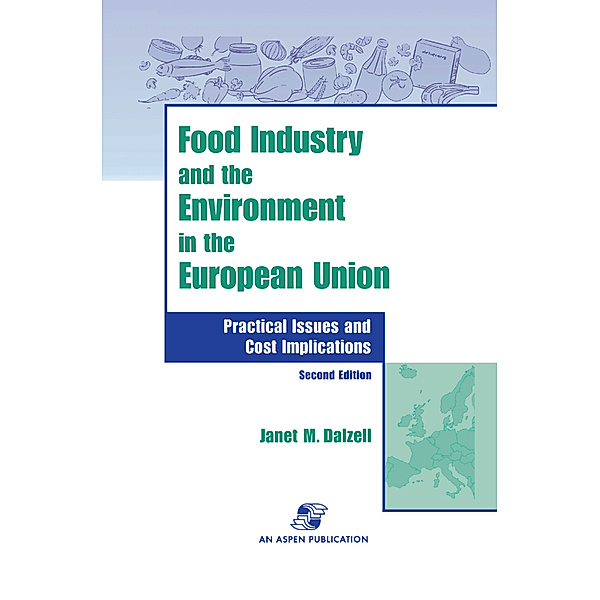 Food Industry and the Environment In the European Union: Practical Issues and Cost Implications, Janet M. Dalzell