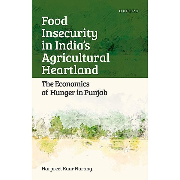 Food Insecurity in India's Agricultural Heartland, Harpreet Kaur Narang