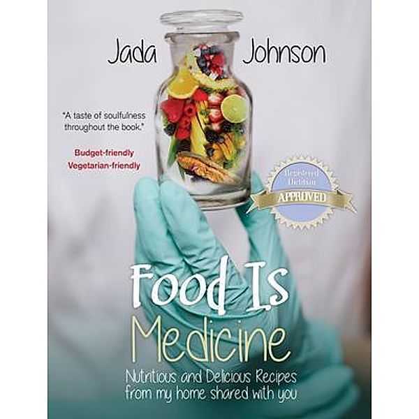 Food Is Medicine Nutritious and Delicious Recipes from my home shared with you, Jada Johnson