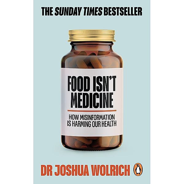 Food Isn't Medicine, Joshua Wolrich