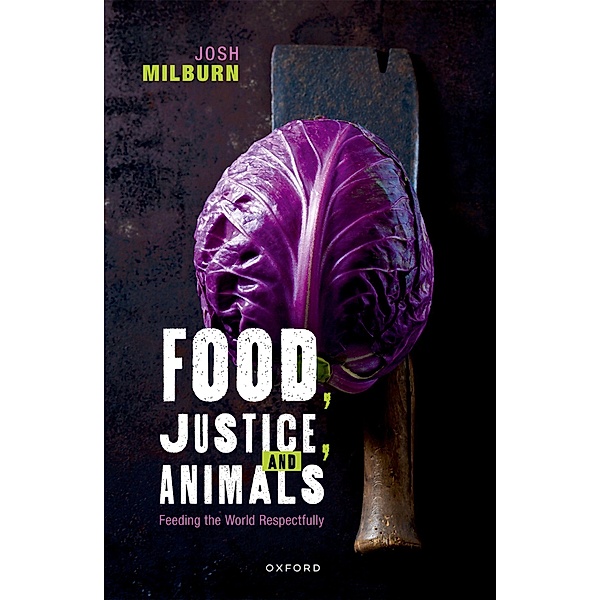 Food, Justice, and Animals, Josh Milburn
