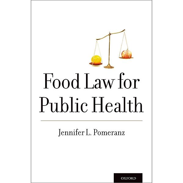 Food Law for Public Health, Jennifer L. Pomeranz
