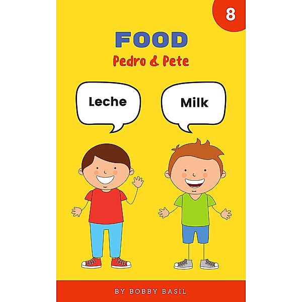 Food: Learn Basic Spanish to English Words (Pedro & Pete Spanish Kids, #8) / Pedro & Pete Spanish Kids, Bobby Basil