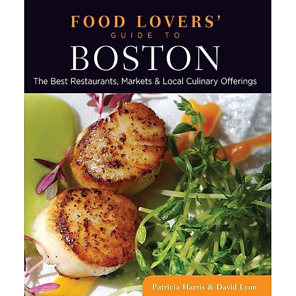 Food Lovers' Guide to® Boston / Food Lovers' Series, Patricia Harris, David Lyon