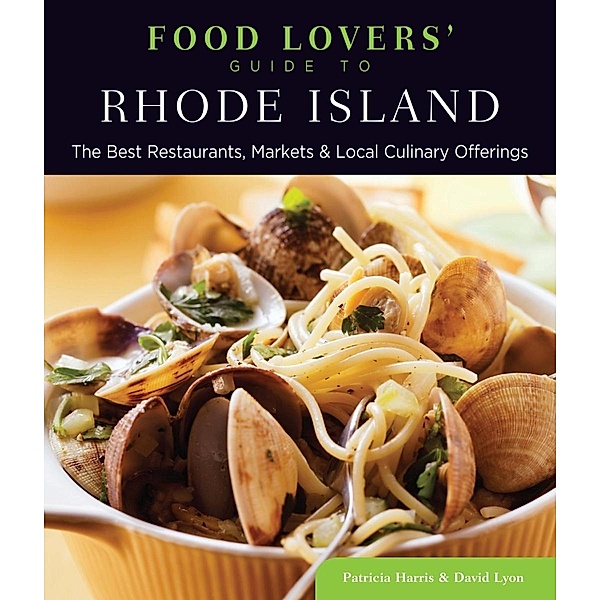 Food Lovers' Guide to® Rhode Island / Food Lovers' Series, Patricia Harris, David Lyon