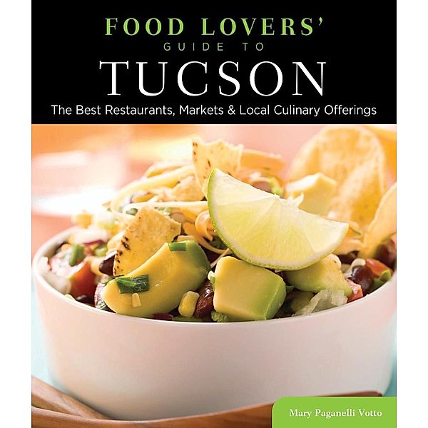 Food Lovers' Guide to® Tucson / Food Lovers' Series, Mary Paganelli Votto