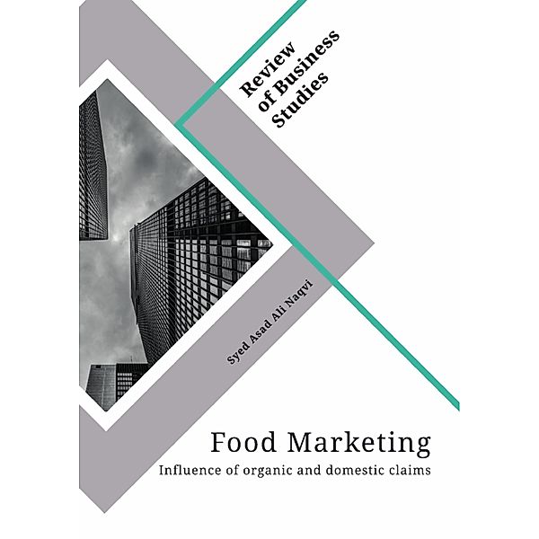 Food Marketing. Influence of organic and domestic claims, Syed Asad Ali Naqvi