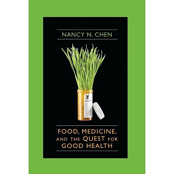 Food, Medicine, and the Quest for Good Health, Nancy Chen