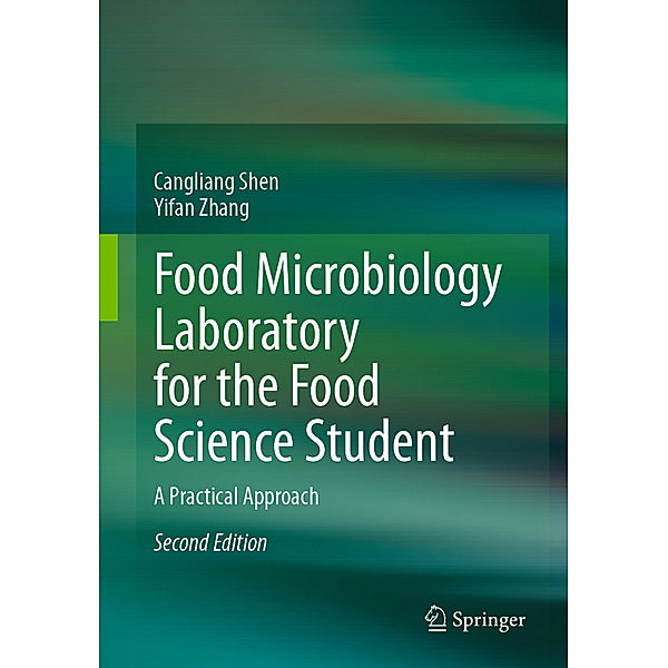 Food Microbiology Laboratory for the Food Science Student, Cangliang Shen, Yifan Zhang