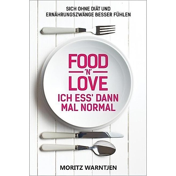 Food 'n' Love - Ich ess' dann mal normal, Moritz Warntjen