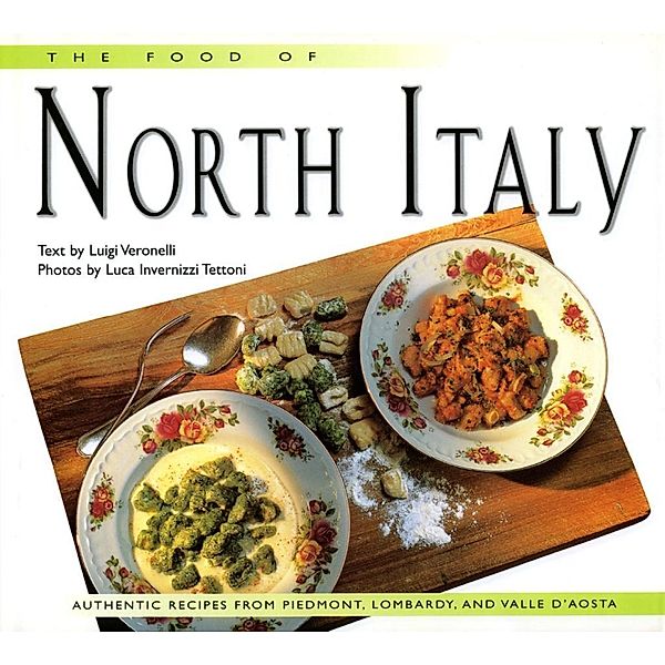 Food of North Italy / Food Of The World Cookbooks, Luigi Veronelli